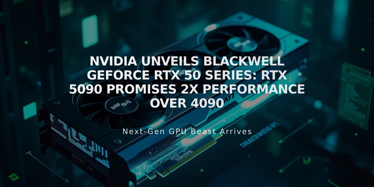 NVIDIA Unveils Blackwell GeForce RTX 50 Series: RTX 5090 Promises 2x Performance Over 4090