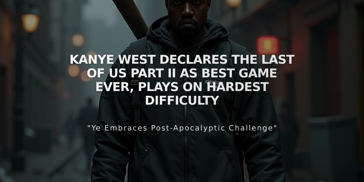 Kanye West Declares The Last of Us Part II as Best Game Ever, Plays on Hardest Difficulty