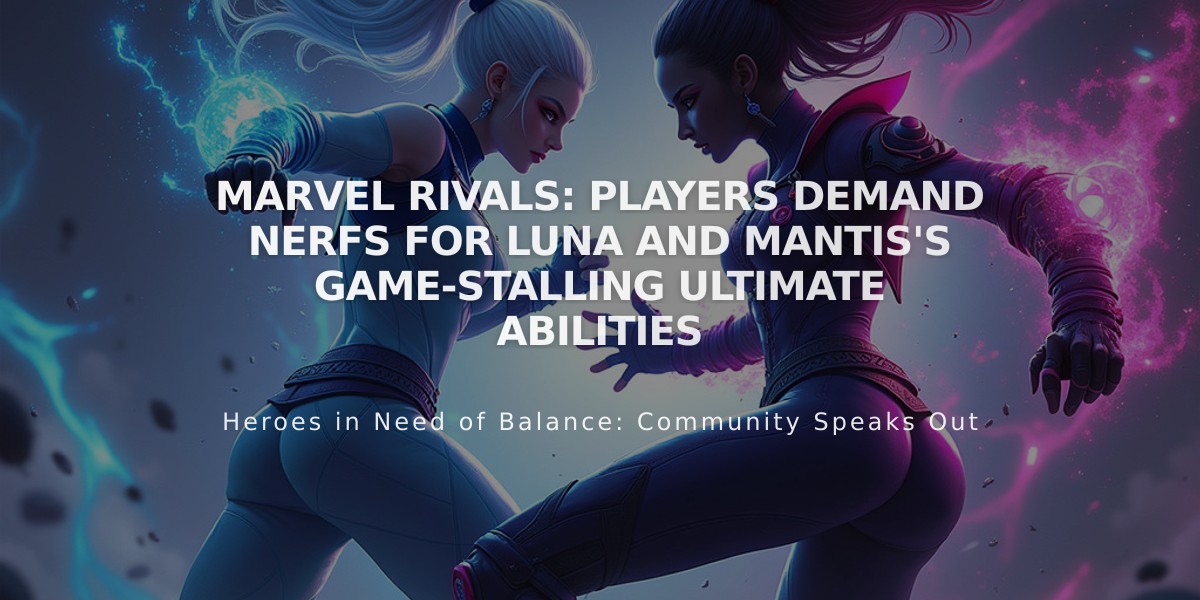 Marvel Rivals: Players Demand Nerfs for Luna and Mantis's Game-Stalling Ultimate Abilities