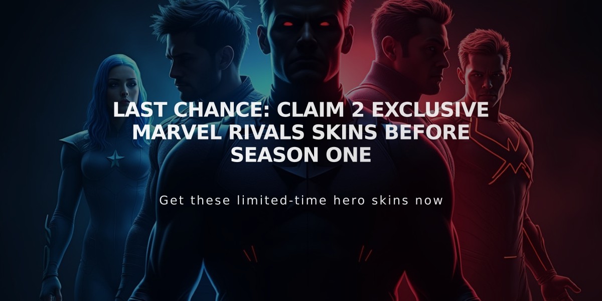 Last Chance: Claim 2 Exclusive Marvel Rivals Skins Before Season One