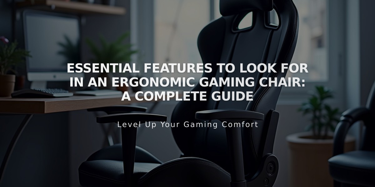 Essential Features to Look for in an Ergonomic Gaming Chair: A Complete Guide