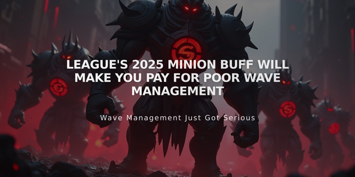 League's 2025 Minion Buff Will Make You Pay for Poor Wave Management