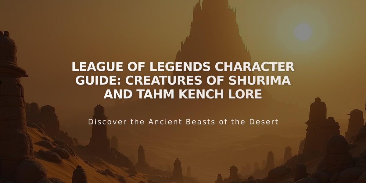 League of Legends Character Guide: Creatures of Shurima and Tahm Kench Lore