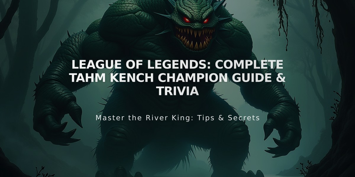 League of Legends: Complete Tahm Kench Champion Guide & Trivia