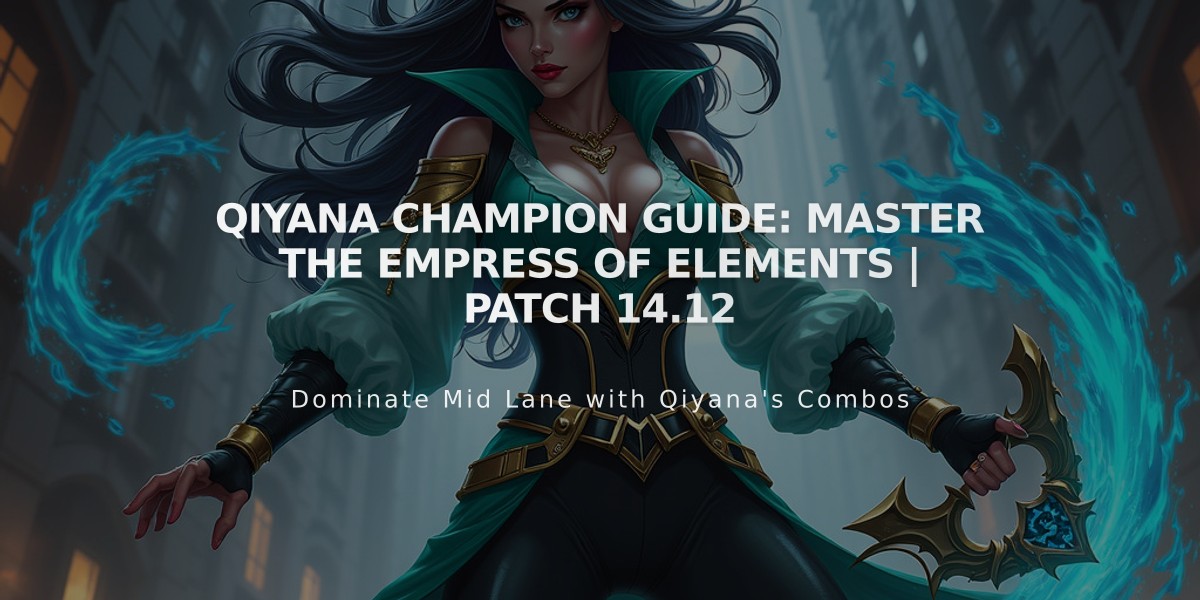 Qiyana Champion Guide: Master the Empress of Elements | Patch 14.12