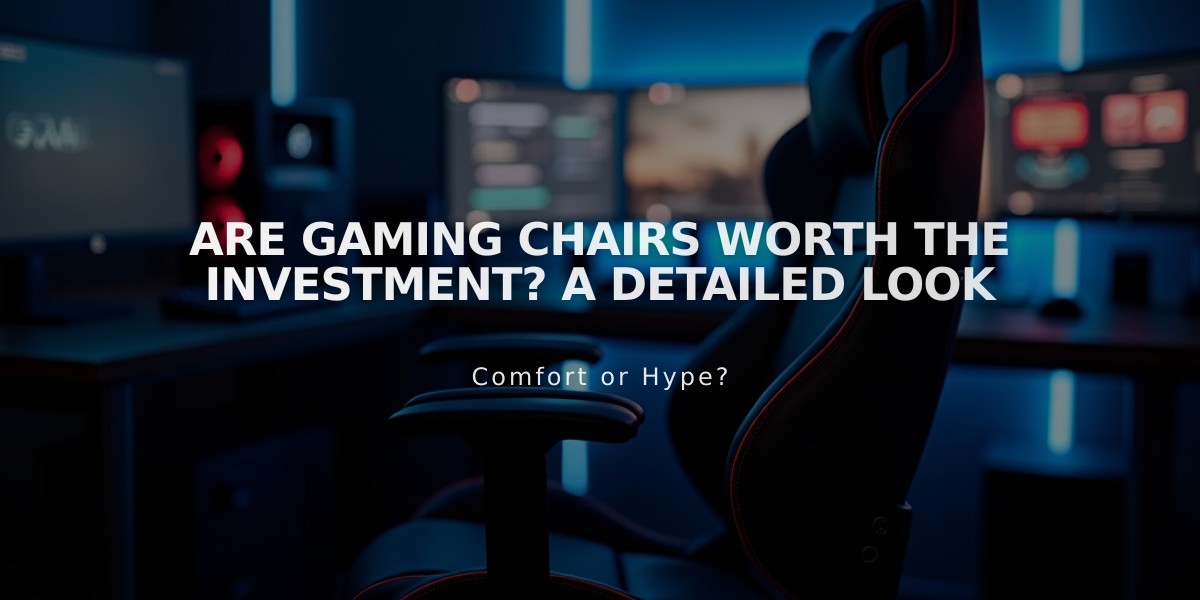 Are Gaming Chairs Worth the Investment? A Detailed Look