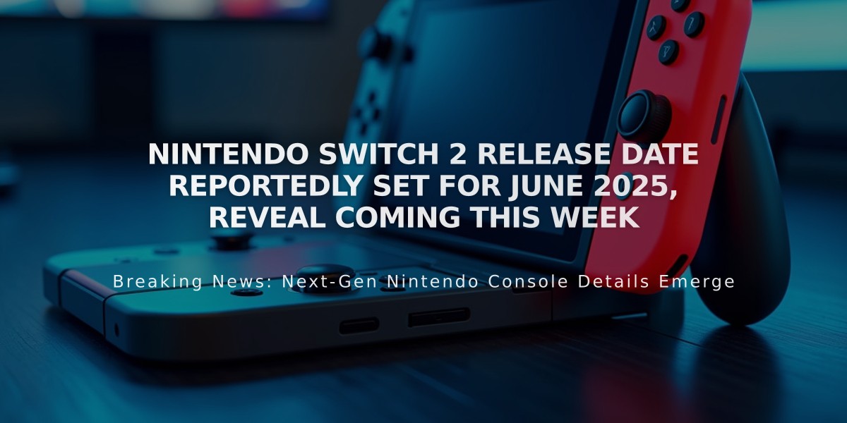 Nintendo Switch 2 Release Date Reportedly Set for June 2025, Reveal Coming This Week