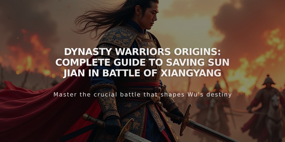 Dynasty Warriors Origins: Complete Guide to Saving Sun Jian in Battle of Xiangyang