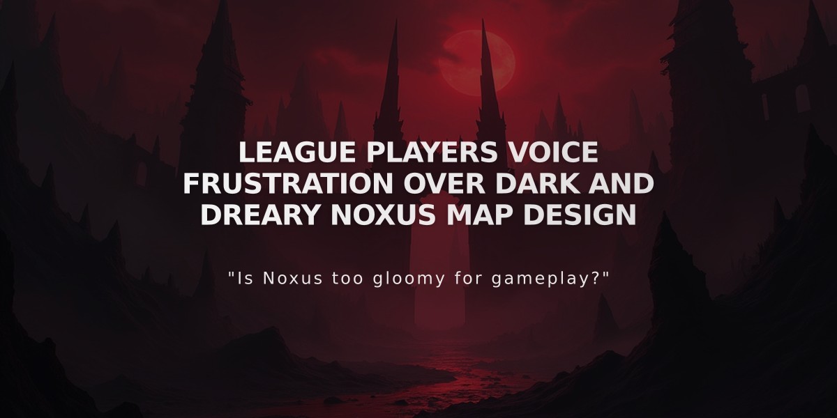 League Players Voice Frustration Over Dark and Dreary Noxus Map Design