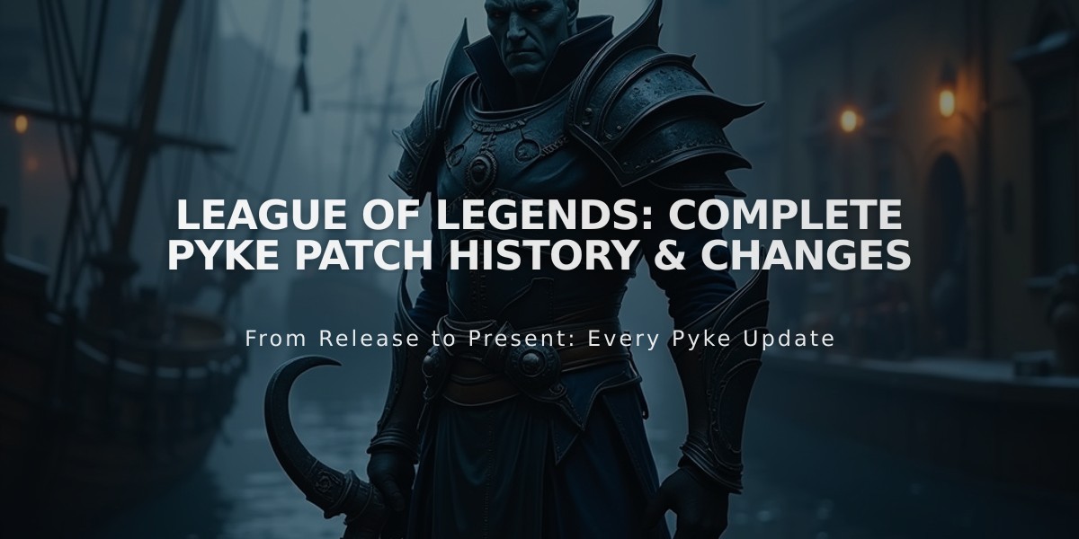 League of Legends: Complete Pyke Patch History & Changes