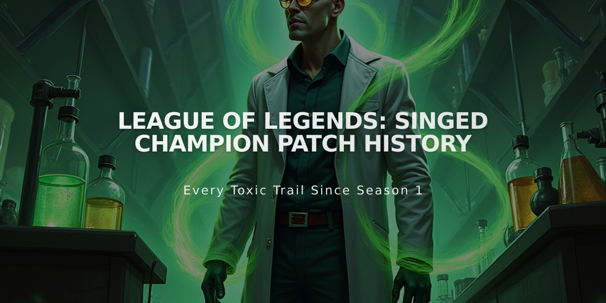 League of Legends: Singed Champion Patch History