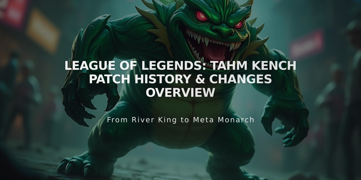 League of Legends: Tahm Kench Patch History & Changes Overview