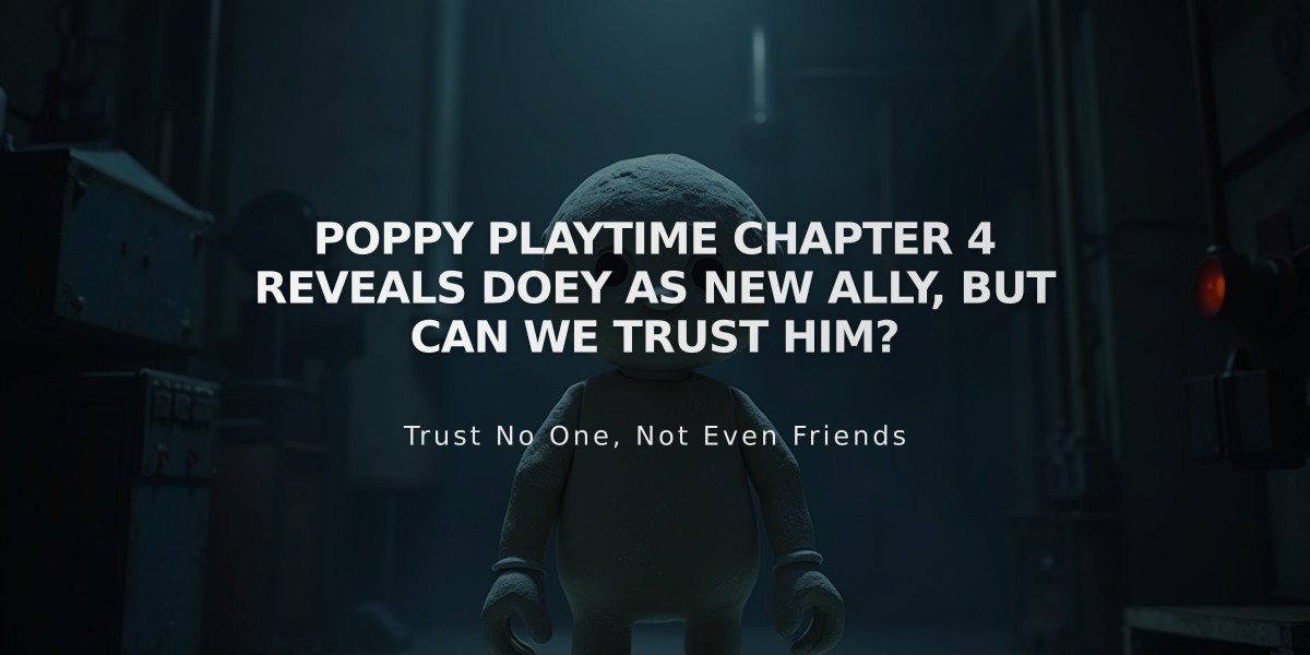 Poppy Playtime Chapter 4 Reveals Doey as New Ally, But Can We Trust Him?