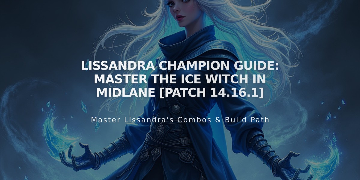 Lissandra Champion Guide: Master the Ice Witch in Midlane [Patch 14.16.1]