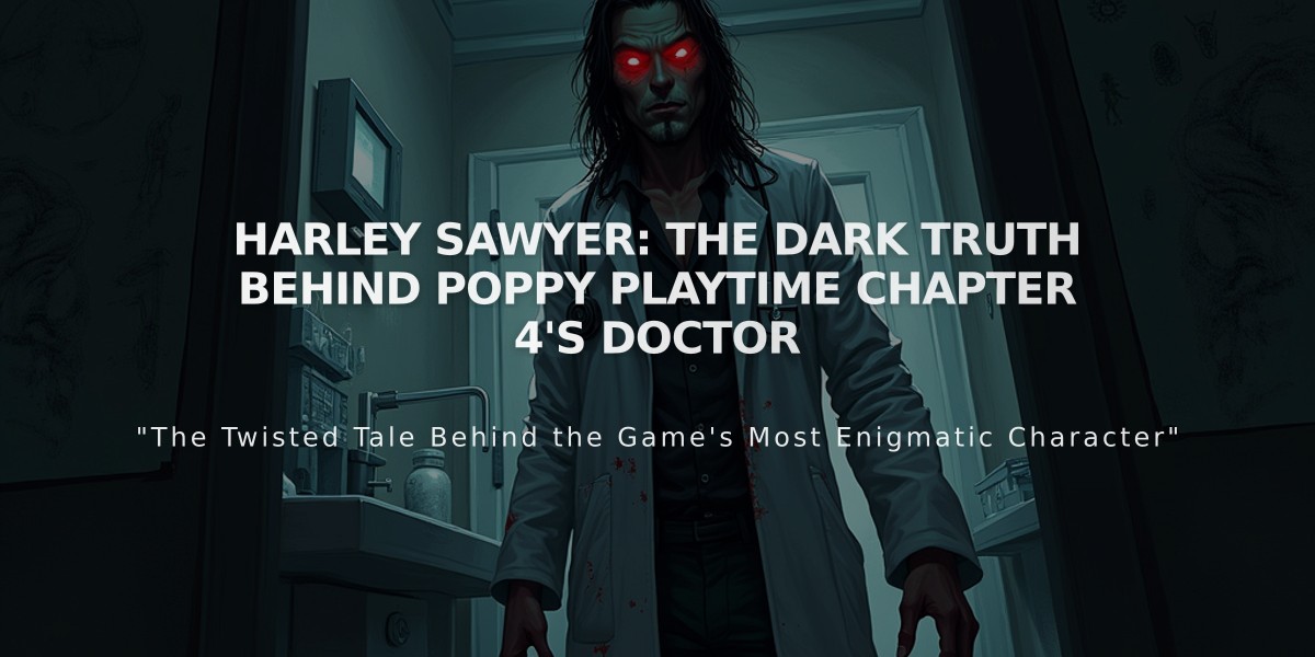 Harley Sawyer: The Dark Truth Behind Poppy Playtime Chapter 4's Doctor