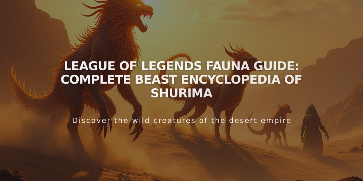 League of Legends Fauna Guide: Complete Beast Encyclopedia of Shurima