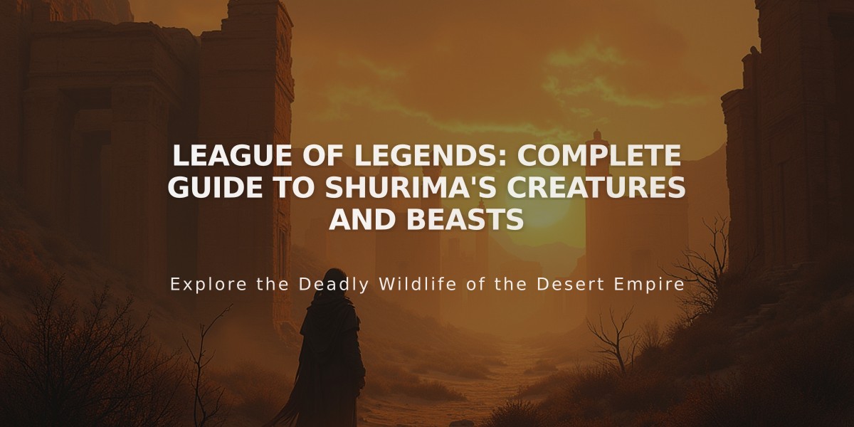 League of Legends: Complete Guide to Shurima's Creatures and Beasts