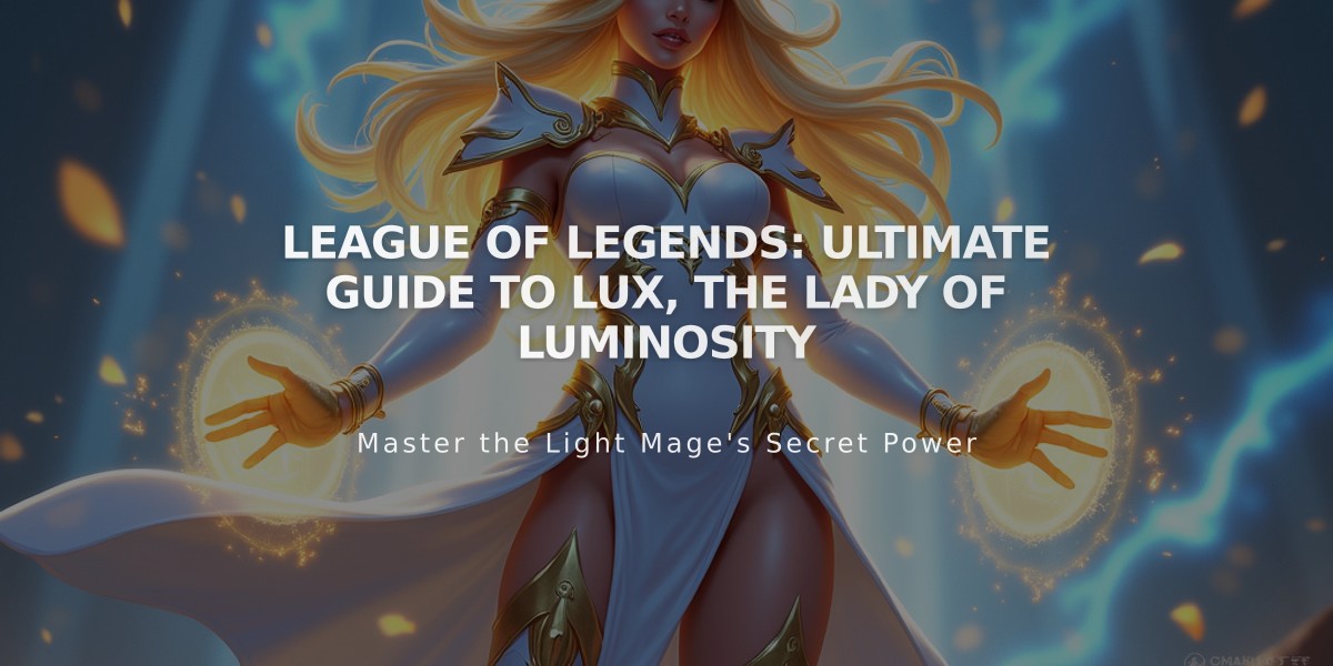 League of Legends: Ultimate Guide to Lux, The Lady of Luminosity