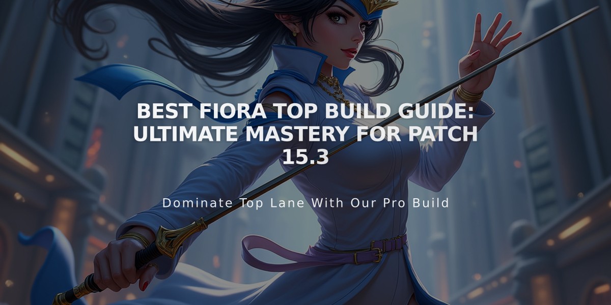 Best Fiora Top Build Guide: Ultimate Mastery for Patch 15.3