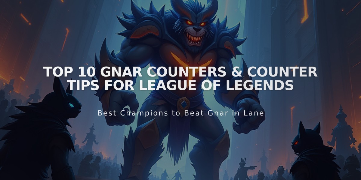 Top 10 Gnar Counters & Counter Tips for League of Legends