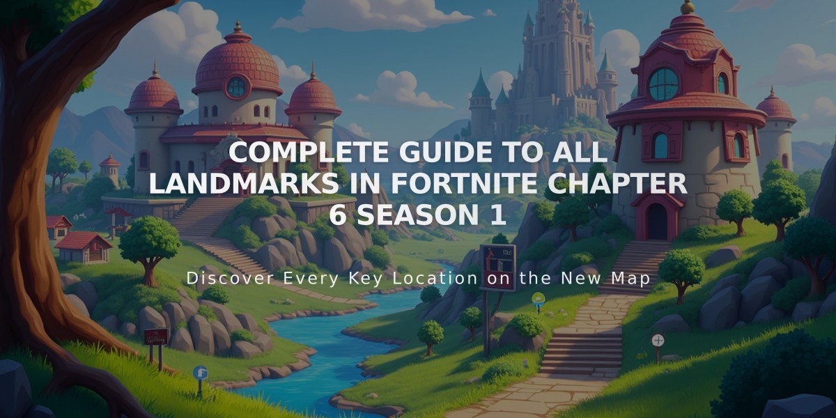 Complete Guide to All Landmarks in Fortnite Chapter 6 Season 1