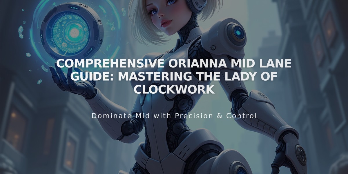 Comprehensive Orianna Mid Lane Guide: Mastering the Lady of Clockwork