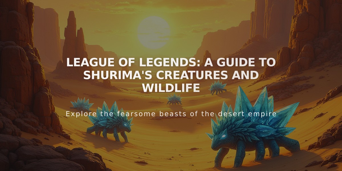 League of Legends: A Guide to Shurima's Creatures and Wildlife