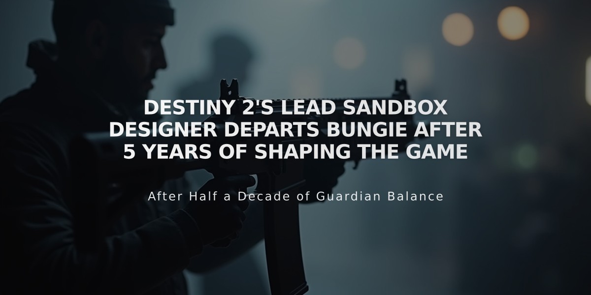 Destiny 2's Lead Sandbox Designer Departs Bungie After 5 Years of Shaping the Game