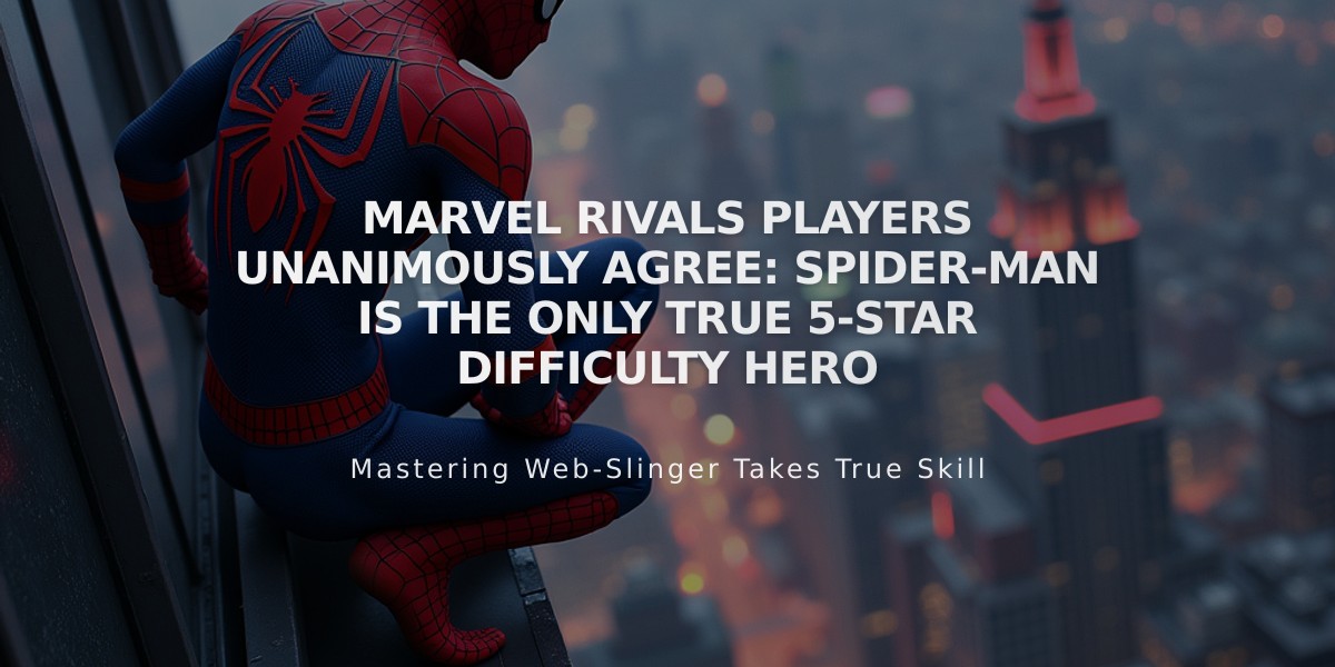 Marvel Rivals Players Unanimously Agree: Spider-Man is the Only True 5-Star Difficulty Hero