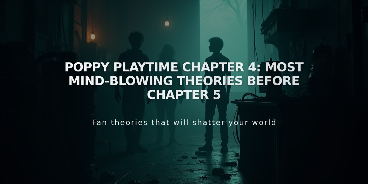 Poppy Playtime Chapter 4: Most Mind-Blowing Theories Before Chapter 5