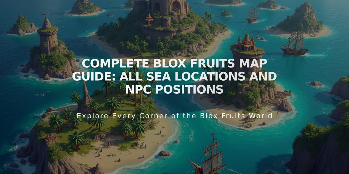 Complete Blox Fruits Map Guide: All Sea Locations and NPC Positions