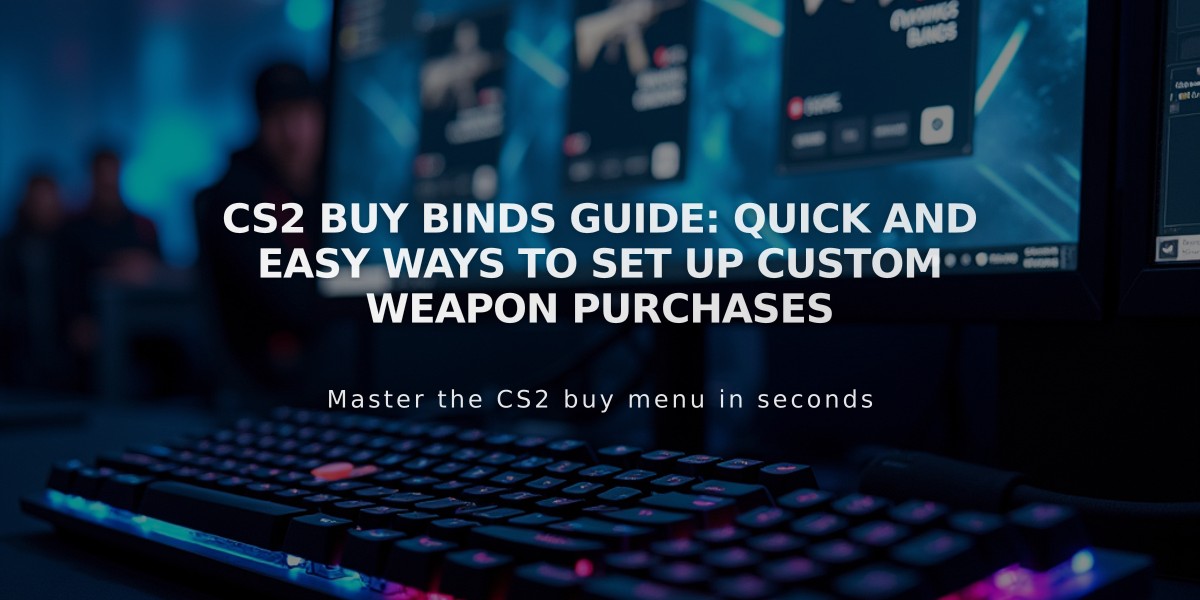 CS2 Buy Binds Guide: Quick and Easy Ways to Set Up Custom Weapon Purchases