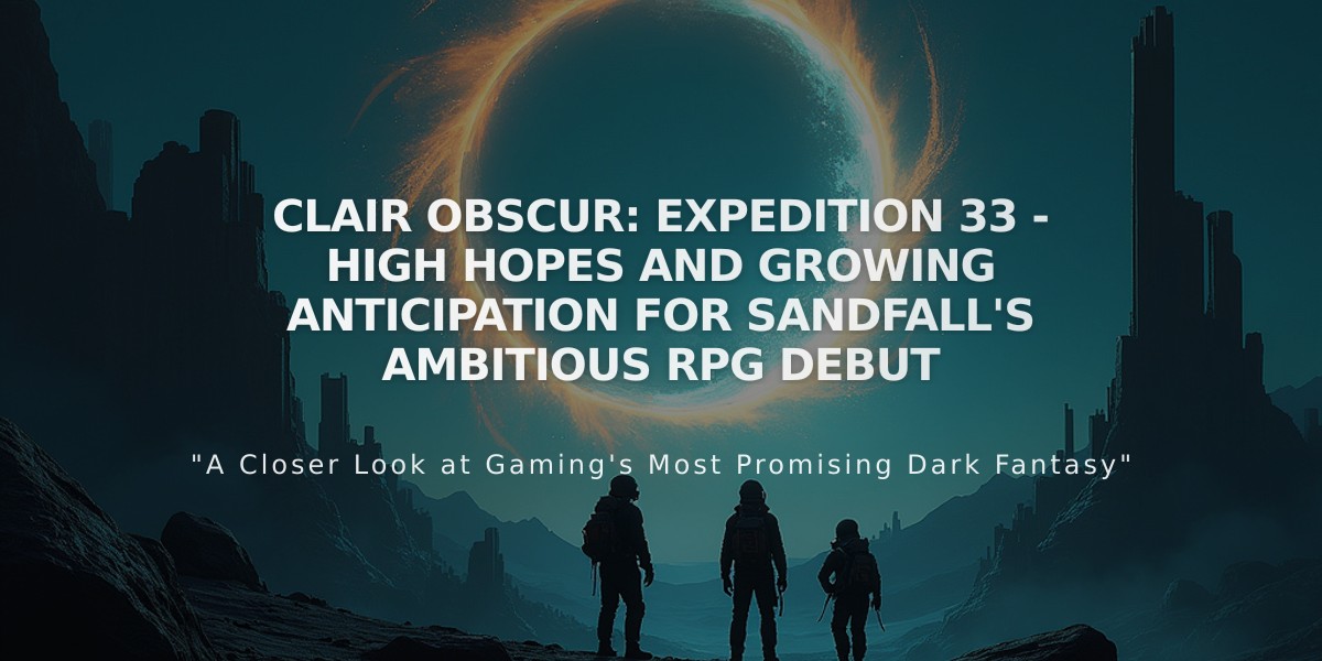 Clair Obscur: Expedition 33 - High Hopes and Growing Anticipation for Sandfall's Ambitious RPG Debut