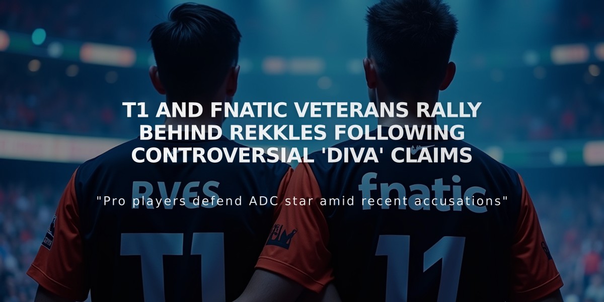 T1 and Fnatic Veterans Rally Behind Rekkles Following Controversial 'Diva' Claims