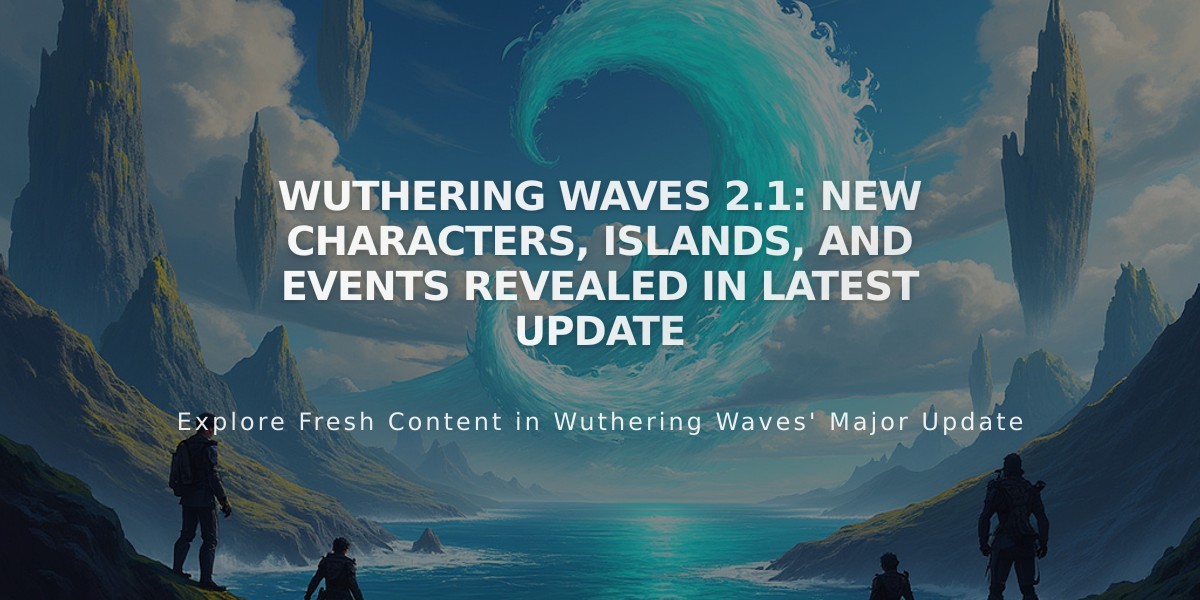 Wuthering Waves 2.1: New Characters, Islands, and Events Revealed in Latest Update