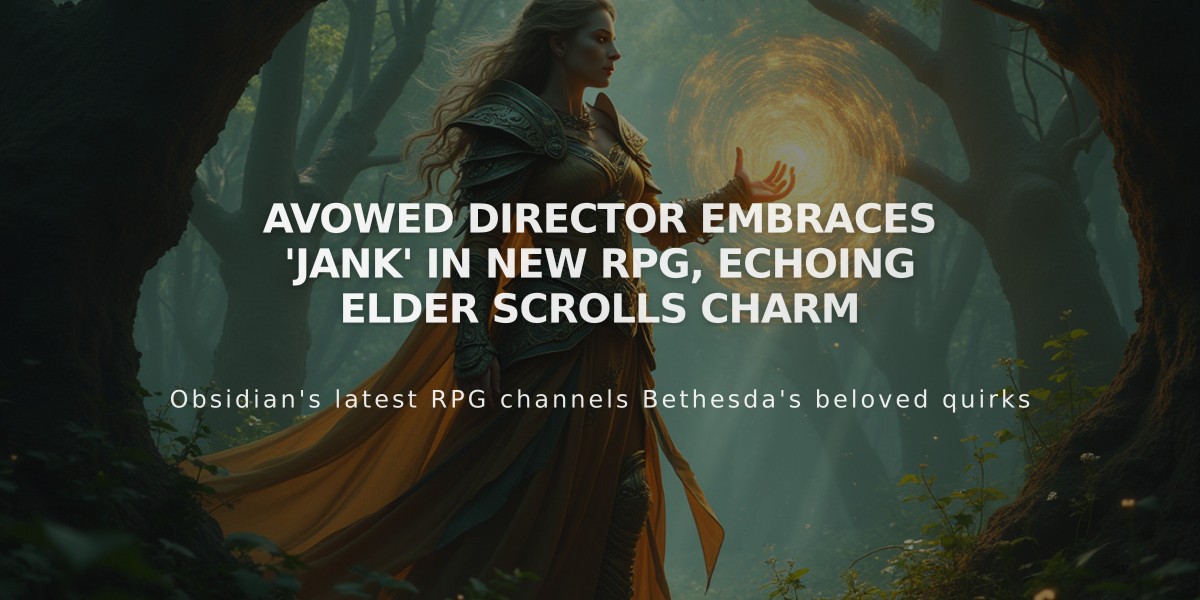 Avowed director embraces 'jank' in new RPG, echoing Elder Scrolls charm