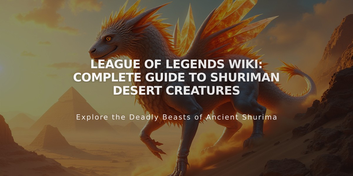 League of Legends Wiki: Complete Guide to Shuriman Desert Creatures