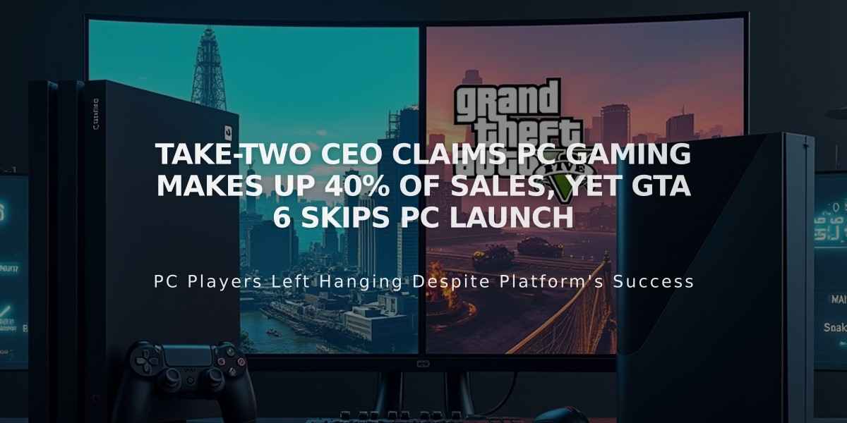 Take-Two CEO Claims PC Gaming Makes Up 40% of Sales, Yet GTA 6 Skips PC Launch