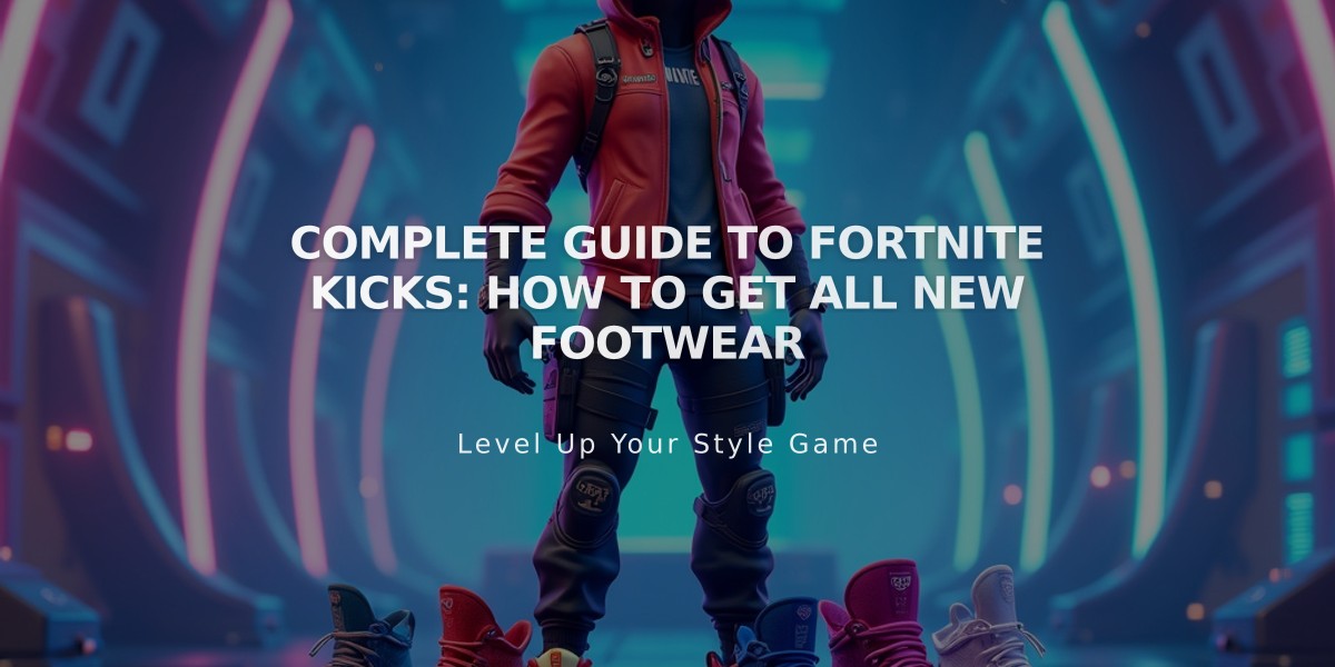 Complete Guide to Fortnite Kicks: How to Get All New Footwear