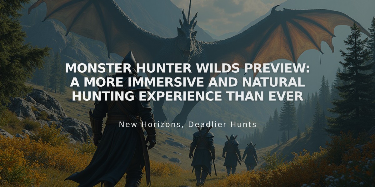 Monster Hunter Wilds Preview: A More Immersive and Natural Hunting Experience Than Ever