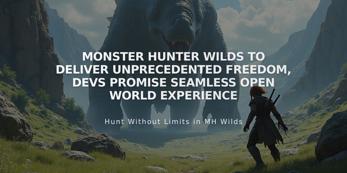 Monster Hunter Wilds to Deliver Unprecedented Freedom, Devs Promise Seamless Open World Experience