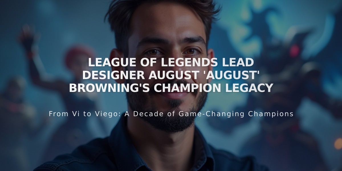 League of Legends Lead Designer August 'August' Browning's Champion Legacy