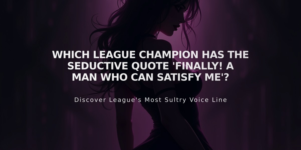 Which League Champion Has the Seductive Quote 'Finally! A Man Who Can Satisfy Me'?