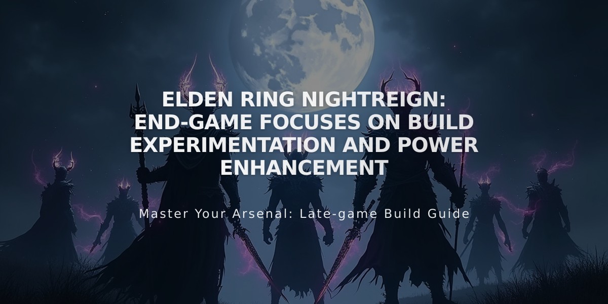 Elden Ring Nightreign: End-game Focuses on Build Experimentation and Power Enhancement