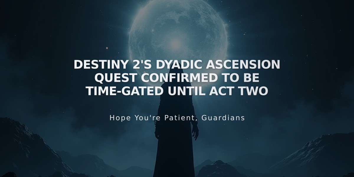 Destiny 2's Dyadic Ascension quest confirmed to be time-gated until Act Two