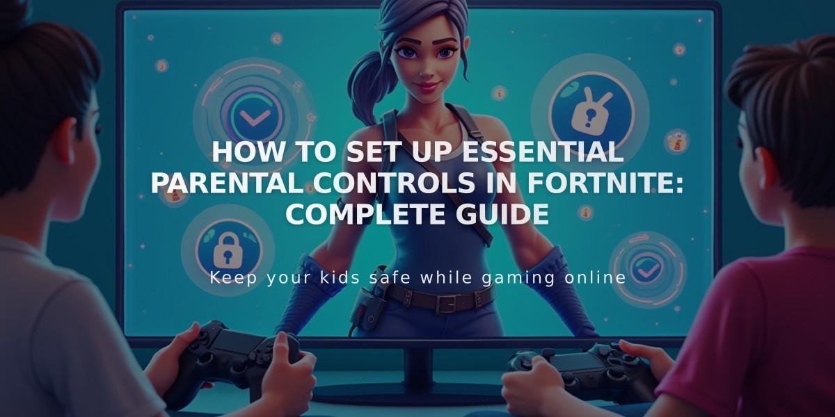 How to Set Up Essential Parental Controls in Fortnite: Complete Guide