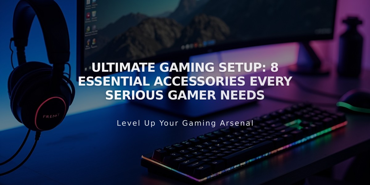 Ultimate Gaming Setup: 8 Essential Accessories Every Serious Gamer Needs