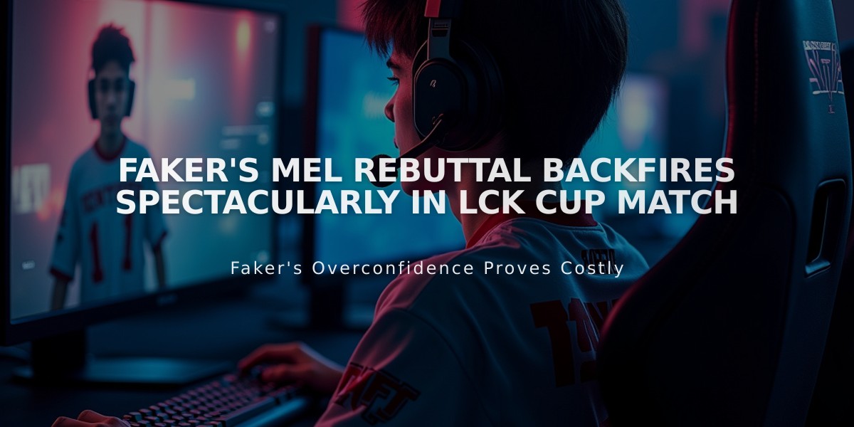 Faker's Mel Rebuttal Backfires Spectacularly in LCK Cup Match