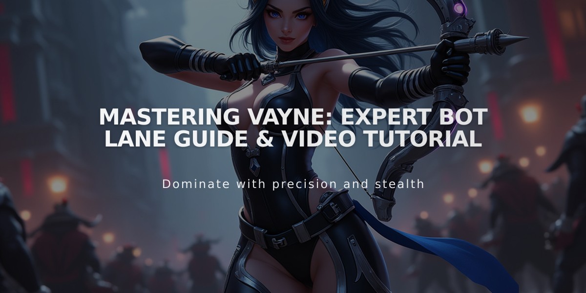 Mastering Vayne: Expert Bot Lane Guide & Video Tutorial