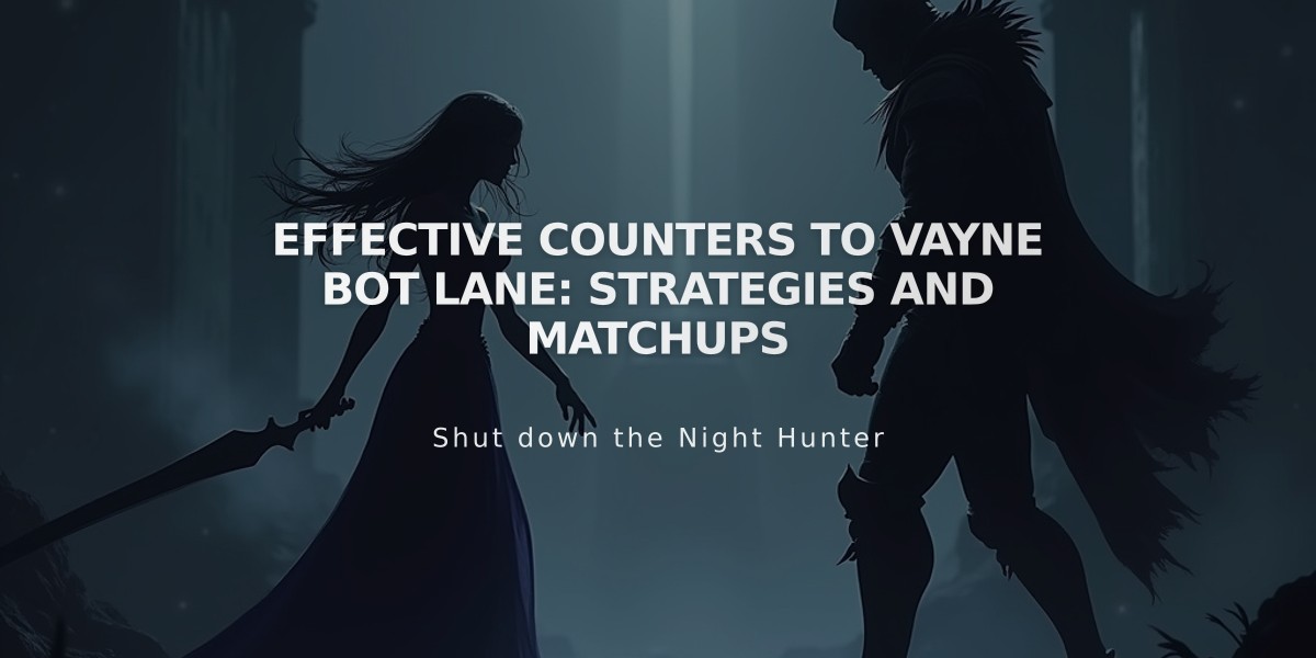 Effective Counters to Vayne Bot Lane: Strategies and Matchups